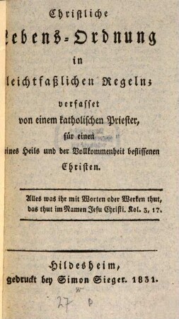 Christliche Lebens-Ordnung in leichtfaßlichen Regeln