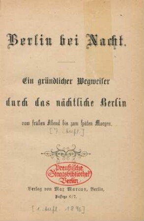 Berlin bei Nacht : ein gründlicher Wegweiser durch das nächtliche Berlin ; vom frühen Abend bis zum späten Morgen