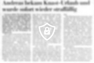 [Name maskiert] Knast-Urlaub und wurde sofort wieder straffällig