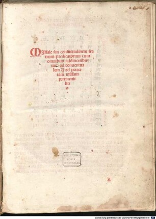 Missale s[ecundu]m consuetudinem fratrum predicatorum : cum omnibus additionibus tam ad conuentualem q[uam] ad priuatam missam pertinentibus