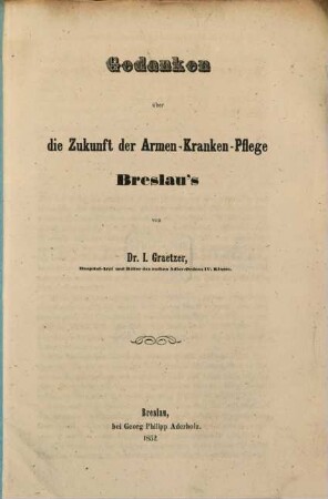 Gedanken über die Zukunft der Armen-Kranken-Pflege Breslau's