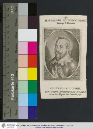 Serenissimus Et Potentissimus Princeps & Dominus Gustavus Adolphus, Suecorum, Gothorum, Et Wandalorum Rex, Magnus Dux Finlandiæ, &c.