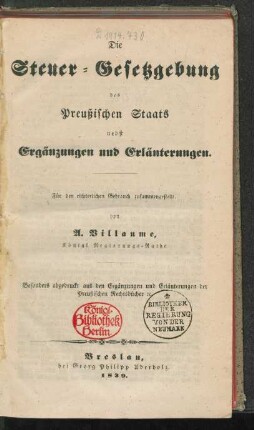 Die Steuer-Gesetzgebung des preußischen Staats nebst Ergänzungen und Erläuterungen : besonders abgedruckt aus den Ergänzungen und Erläuterungen der Preußischen Rechtsbücher etc.