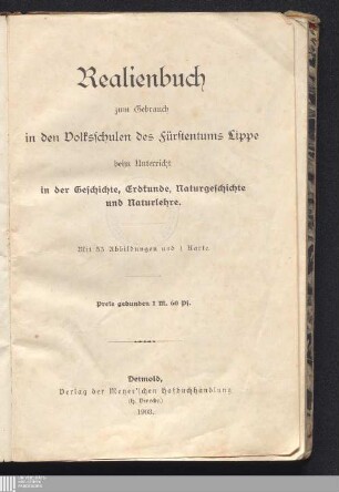 Realienbuch zum Gebrauch in den Volksschulen des Fürstentums Lippe beim Unterricht in der Geschichte, Erdkunde, Naturgeschichte und Naturlehre