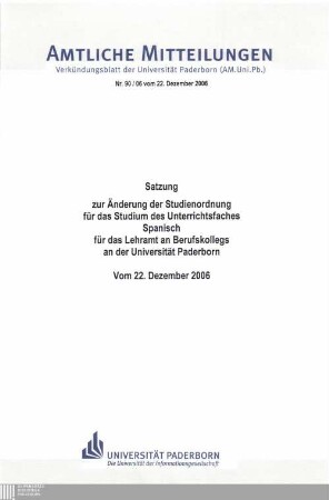 Satzung zur Änderung der Studienordnung für das Studium des Unterrichtsfaches Spanisch für das Lehramt an Berufskollegs an der Universität Paderborn : vom 22. Dezember 2006