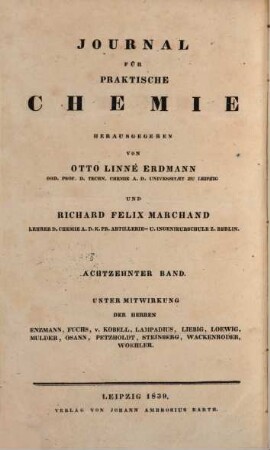 Journal für praktische Chemie : practical applications and applied chemistry ; covering all aspects of applied chemistry. 18. 1839