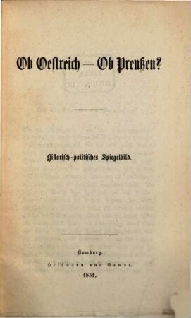 Ob Oestreich - Ob Preußen? : Historisch-politisches Spiegelbild