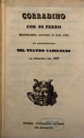 Corradino, cor di ferro : melodramma giocoso in due atti ; da rappresentarsi nel Teatro Carignano la primavera del 1837