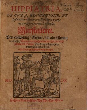 Hippiatria : De cura, educatione et institutione ; Marstellerei