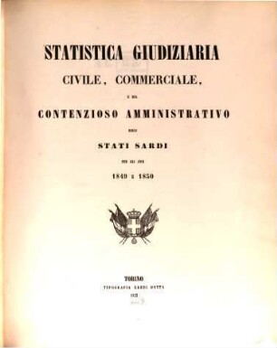 Statistica giudiziaria civile, commerciale, e del contenziose amministrativo degli stati sardi : per gli anni. 1849/50 (1852)