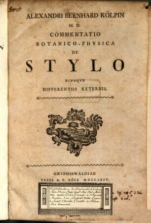 Alexandri Bernhard Kölpin M. D. Commentatio Botanico-Physica De Stylo Eiusque Differentiis Externis