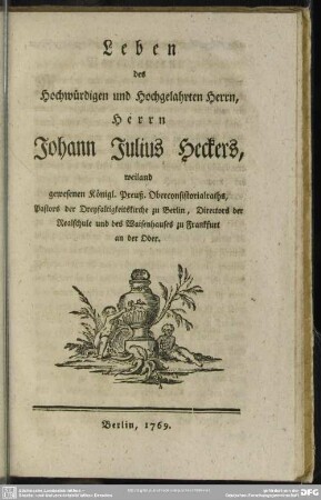 Leben des Hochwürdigen und Hochgelahrten Herrn, Herrn Johann Julius Heckers ...