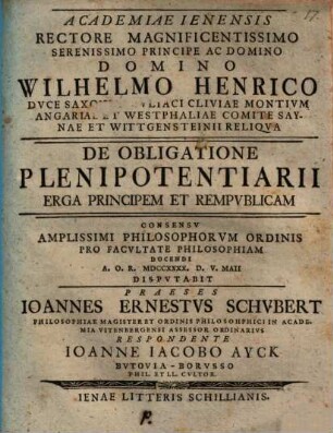 Academiae Ienensis Rectore Magnificentissimo Serenissimo Principe Ac Domino Domino Wilhelmo Henrico Dvce Saxoniae ... De Obligatione Plenipotentiarii Erga Principem Et Rempvblicam