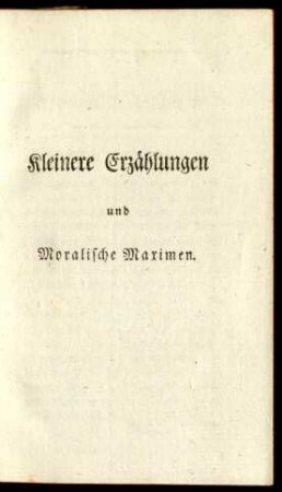 Kleinere Erzählungen und Moralische Maximen.