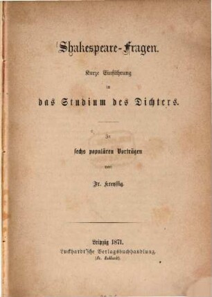 Shakespeare-Fragen : kurze Einführung in das Studium des Dichters ; in sechs populären Vorträgen
