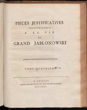 Tome 4: Pieces Justificatives Pour Servir De Preuve A La Vie Du Grand Jablonowski. Tome quatrième