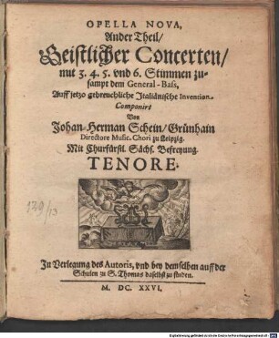 OPELLA NOVA, Ander Theil, Geistlicher Concerten, mit 3. 4. 5. vnd 6. Stimmen zusampt dem General-Bass, Auff jetzo gebreuchliche Jtaliänische Invention Componirt