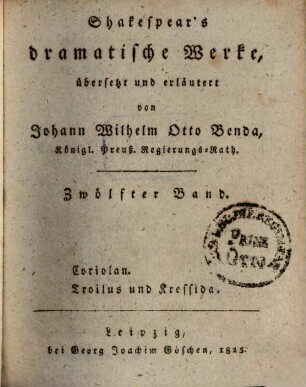 Shakespear's dramatische Werke, 12. Coriolan. Troilus und Kressida. - 1825. - 510 S. : 1 Ill.