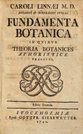 Caroli Linnæi M. D. ... Fundamenta Botanica : In Qvibvs Theoria Botanices Aphoristice Traditvr