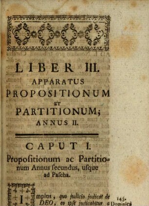 Subsidia Eloquentiae Sacrae : In Quibus Sylvulae Concionum In Annos VIII, Ars Conceptuum, DCC Exempla Figurarum, Apparatus Historiarum Pro Catechesi, Bibliotheca Concionatoris, Aliaque Plura Exhibentur, 3. Apparatus Propositionum Et Partitionum; Annus II.