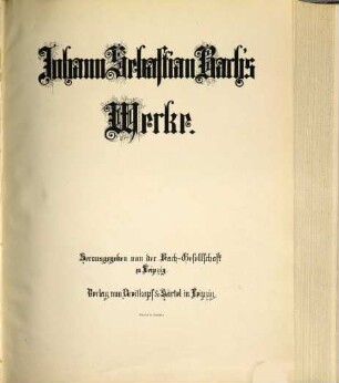 Johann Sebastian Bach's Werke. 39, Motetten, Choräle und Lieder