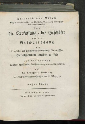 Theil 1: Über die Verfassung, die Geschäfte und den Geschäftsgang des Königlichen und Churfürstlich Braunschweig-Lüneburgischen Ober-Appellations-Gerichts zu Zelle