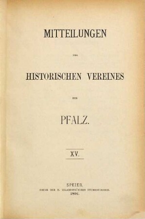 Mitteilungen des Historischen Vereins der Pfalz. 15. 1891