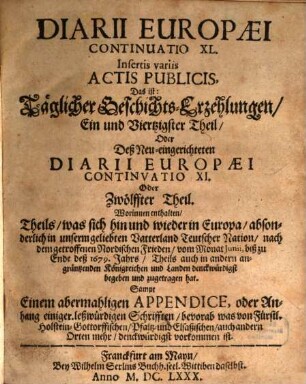 Continuatio diarii Europaei : das ist täglicher Geschichts-Erzehlungen ... Theil, ... was sich ... in der Welt ... begeben und zugetragen hat. 41 = Cont. 11 = T. 12. 1680