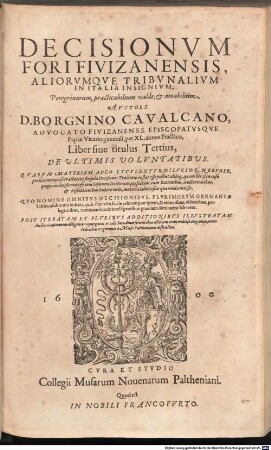 Decisionvm Fori Fivizanensis, Aliorvmqve Tribvnalivm In Italia Insignivm, Peregrinarum, practicabilium valde, & amabilium, 3. De Ultimis Voluntatibus