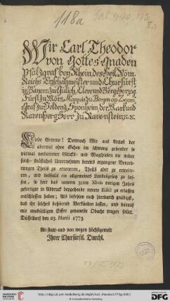 Wir Carl Theodor von Gottes Gnaden Pfalzgraf bey Rhein ... Liebe Getreue! Demnach Wir aus Anlaß der abermal ohne Scheu im schwang gehender so vielmal verbottener Glücks- und Wagspielen die wider solch- sträfliches Unternehmen bereits ergangene Verordnungen Theils zu erneueren, Theils aber zu erweiteren, und desfalls ein allgemeines Landesgesatz zu fassen ... : Düsseldorf den 23. Martii 1773
