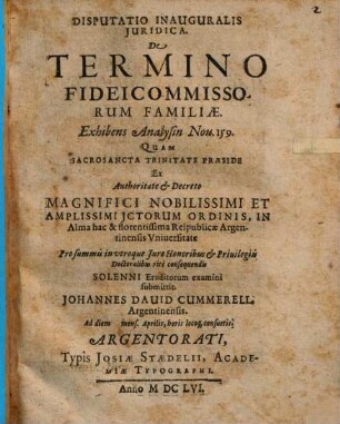 Disputatio Inauguralis Juridica. De Termino Fideicommissorum Familiae : Exhibens Analysin Nou. 159.