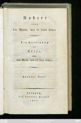 Bd. 2: Robert oder der Mann, wie er seyn sollte : Ein Seitenstück zu Elisa, oder das Weib, wie es seyn sollte