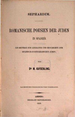Sephardim : Romanische Poesien der Juden in Spanien. Ein Beitr. zur Literatur u. Geschichte d. spanisch-portugiesischen Juden
