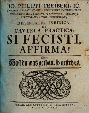Diss. iur. de cautela practica: Si fecisti, affirma