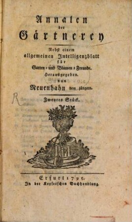 Annalen der Gärtnerey : nebst e. Allgemeinen Intelligenzblatt f. Garten- u. Blumen-Freunde. 2, 2. 1795