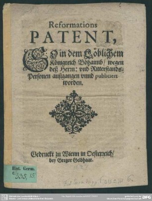 Reformations Patent, So in dem Löblichem Königreich Böhaimb, wegen deß Herrn: und Ritterstands-Personen außgangen unnd publiciert worden