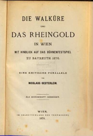 Die Walküre und Das Rheingold in Wien mit Hinblick auf das Bühnenfestspiel zu Bayreuth 1876 : eine kritische Parallele. (R. Wagner)