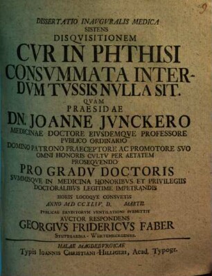 Dissertatio Inavgvralis Medica Sistens Disqvisitionem Cvr In Phthisi Consvmmata Interdvm Tvssis Nvlla Sit
