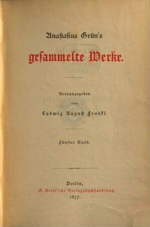 Anastasius Grün‛s gesammelte Werke : Herausgegeben von Ludwig August Frankt. 5