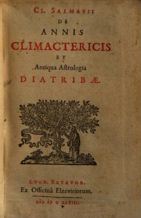 Cl. Salmasii De annis climactericis et antiqua astrologia diatribae