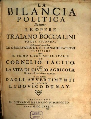 La Bilancia Politica Di Tutte Le Opere Di Traiano Boccalini, 2. Nella quale si comprendono Le Osservationi, Et Considerationi Politiche Sopra Il Primo Libro Delle Storie Di Cornelio Tacito. & sopra La Vita Di Givlio Agricola