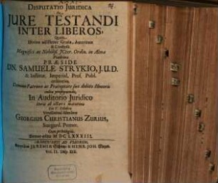 Volumen ... Dissertationum Iuridicarum De Selectis Utriusque Iuris Materiis ... In Academia Francofurtana Praeside Samuele Strykio I.U.D. ... Publicae ventilationi expositarum. 2