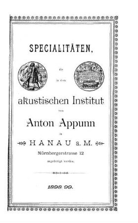 Specialitäten, die in dem akustischen Institut von Anton Appunn in Hanau a. M. Nürnbergerstrasse 12 angefertigt werden