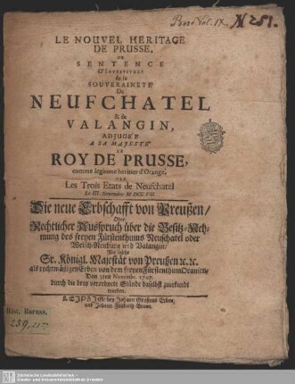 Le Nouvel Heritage De Prusse, Ou Sentence D'Investiture de la Souveraineté De Neufchatel & de Valangin : Adjugée A Sa Majesté Le Roy De Prusse, comme legitime heretier d'Orange, Par Les Trois Etats de Neufchatel Le III. Novembre M DCC VII
