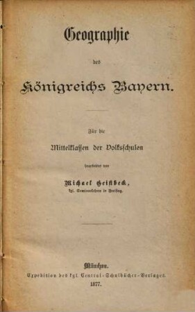 Geographie des Königreichs Bayern : für die Mittelklassen der Volksschulen