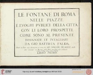 Band 1: Le Fontane Di Roma Nelle Piazze E Lvoghi Pvblici Della Città, Con Li Loro Prospetti, Come Sono Al Presente: Le Fontane Di Roma Nelle Piazze E Lvoghi Pvblici Della Città, Con Li Loro Prospetti, Come Sono Al Presente
