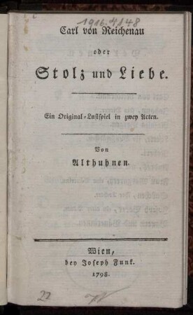 Carl von Reichenau oder Stolz und Liebe : Ein Original-Lustspiel in zwey Acten