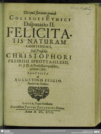 Collegii Ethici Disputatio II. Felicitatis Naturam Continens : Proposita ab Augustino Feigio