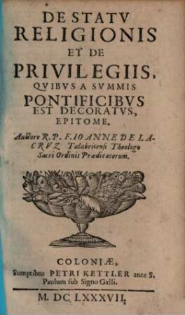 Directorium Conscientiae : In Dvas Partes Divisvm. Pars Prima. In qua per ordinem Praeceptorum Decalogi Theologia moralis solidè, perspicuè & breviter explanatur Ad Mentem Doctoris Angelici D. Thomae. Pars Secvnda. In qua tractatur de Statu Religionis & de Privilegijs, quibus à summis Pontificibus est decoratus, 2. De Statv Religionis Et De Privilegiis, Qvibvs A Svmmis Pontificibvs Est Decoratvs, Epitome