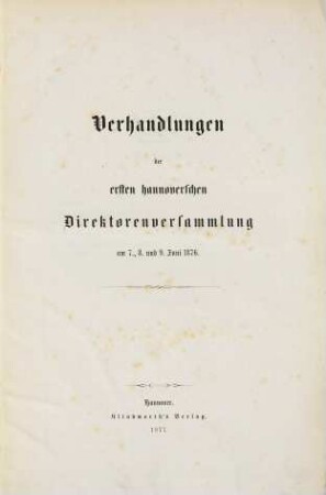 Verhandlungen der ersten hannoverschen Direktorenversammlung am 7. 8. und 9. Juni 1876